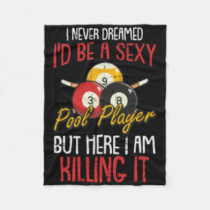 I Never Dreamed Billiards Pool Player Funny Sports Fleece Blanket