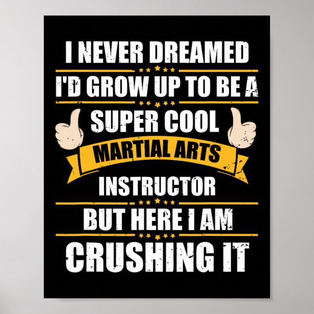 I Never Dreamed Grow To Be A Martial Arts Instruct Poster (Front)