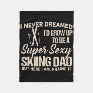 I Never Dreamed I Grow Up To Be A Y Skiing Dad Fat Fleece Blanket