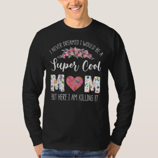 I Never Dreamed I Would Be A Cool Mam Mother Mum T-Shirt
