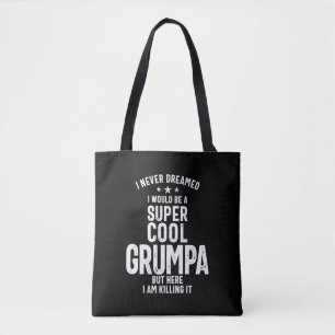 I Never Dreamed I Would Be a Super Cool Grumpa Tote Bag