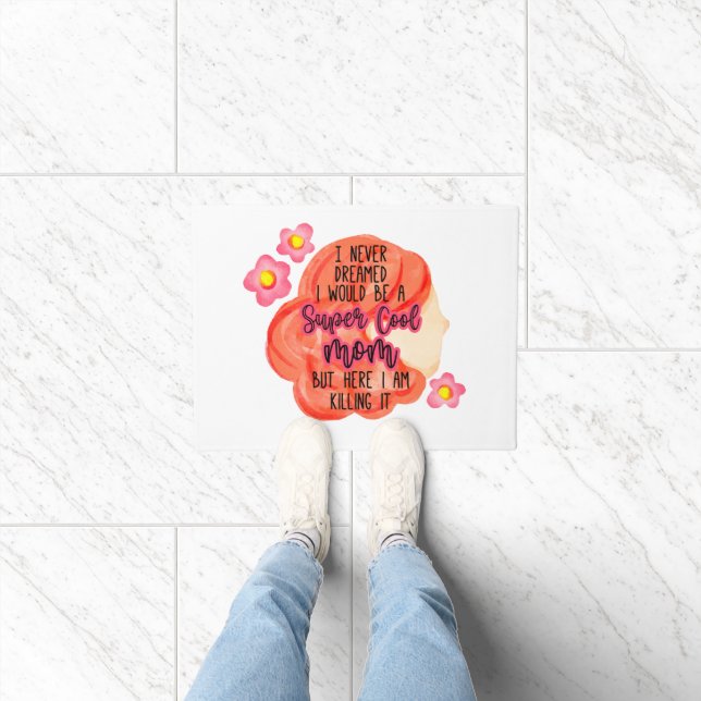 I Never Dreamed I Would Be A Super Cool Mom Doormat (Indoor)