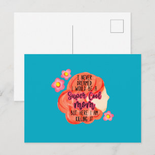 I Never Dreamed I Would Be A Super Cool Mom Postcard