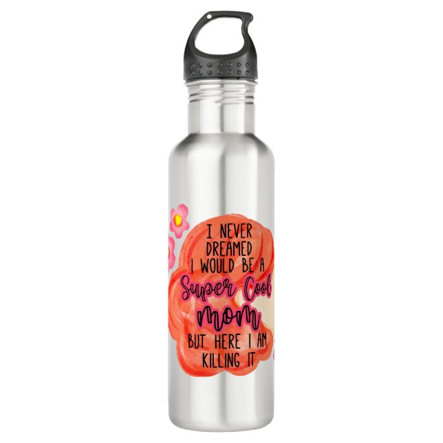 I Never Dreamed I Would Be A Super Cool Mum 710 Ml Water Bottle (Front)