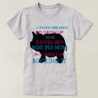 I Never Dreamed I would grow up to be, MINI PIG