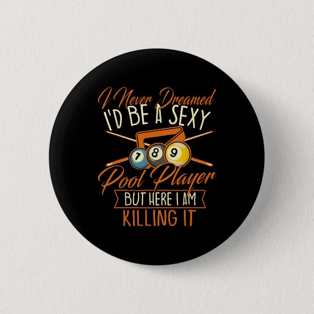 I Never Dreamed Id Be A Pool Player - Snooker Bill 6 Cm Round Badge (Front)