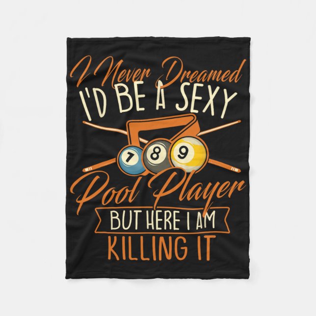 I Never Dreamed Id Be A Pool Player - Snooker Bill Fleece Blanket (Front)