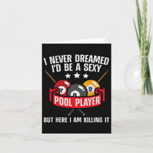 I Never Dreamed Id Be A Y Pool Billiards Player Sn Card