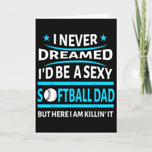 I Never Dreamed Id Be A Y Softll Dad Funny Gift Sh Card