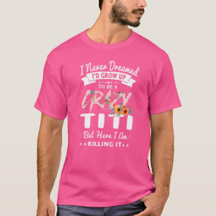 I Never Dreamed I'd Be Crazy Titi Grandma Women T-Shirt