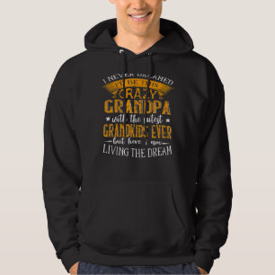 I Never Dreamed I'd Be This Crazy Grandpa With Gra Hoodie