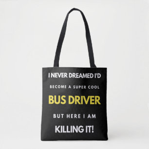 I Never Dreamed I'd Become A Super Cool Bus Driver Tote Bag