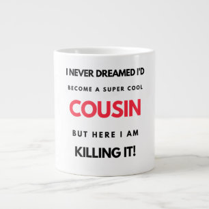 I Never Dreamed I'd Become A Super Cool Cousin 2 Large Coffee Mug