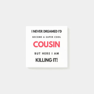I Never Dreamed I'd Become A Super Cool Cousin 2 Post-it Notes