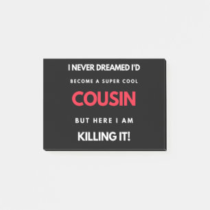 I Never Dreamed I'd Become A Super Cool Cousin Post-it Notes