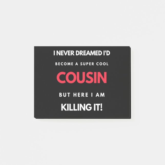 I Never Dreamed I'd Become A Super Cool Cousin Post-it Notes (Front)
