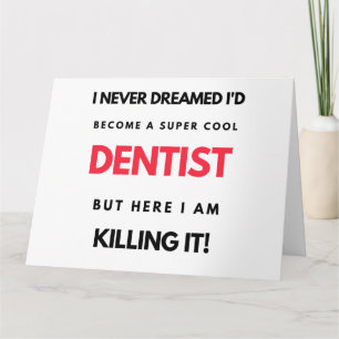 I Never Dreamed I'd Become A Super Cool Dentist 2 Card