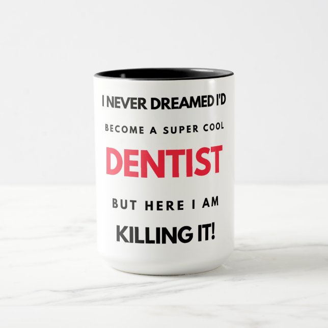 I Never Dreamed I'd Become A Super Cool Dentist 2 Mug (Center)