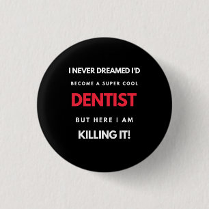 I Never Dreamed I'd Become A Super Cool Dentist 3 Cm Round Badge