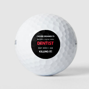 I Never Dreamed I'd Become A Super Cool Dentist Golf Balls