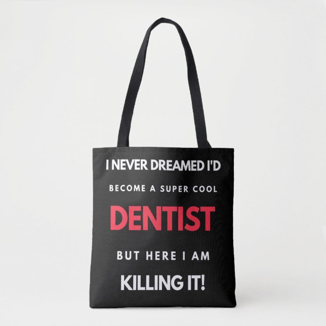 I Never Dreamed I'd Become A Super Cool Dentist Tote Bag (Front)