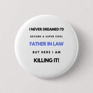 I Never Dreamed I'd Become A Super Cool Father In2 6 Cm Round Badge