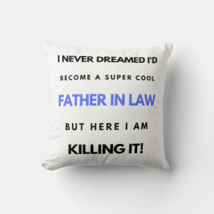 I Never Dreamed I'd Become A Super Cool Father In2 Cushion