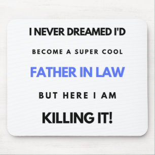 I Never Dreamed I'd Become A Super Cool Father In2 Mouse Pad