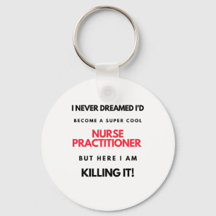 I Never Dreamed I'd Become A Super Cool Nurse 2 Key Ring