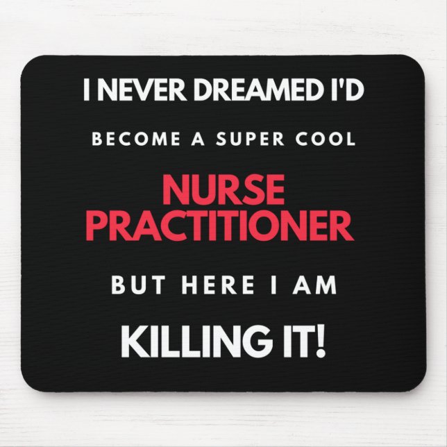 I Never Dreamed I'd Become A Super Cool Nurse Mouse Pad (Front)