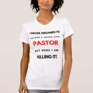 I Never Dreamed I'd Become A Super Cool Pastor bl T-Shirt
