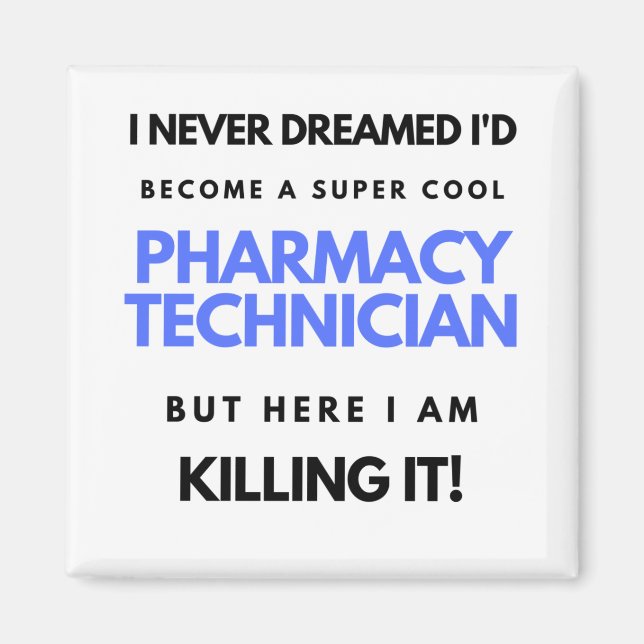 I Never Dreamed I'd Become A Super Cool Pharmacy 2 Magnet (Front)