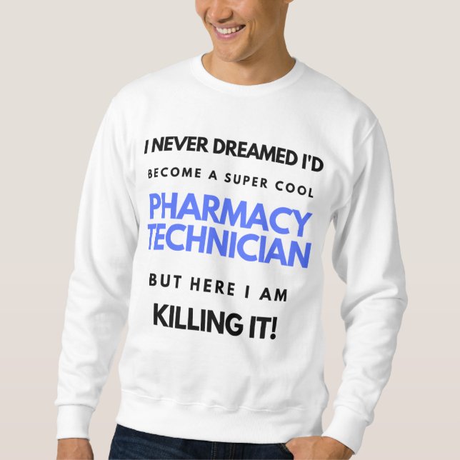I Never Dreamed I'd Become A Super Cool Pharmacy 2 Sweatshirt (Front)