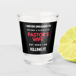 I Never Dreamed I'd Become A Super Cute Shot Glass