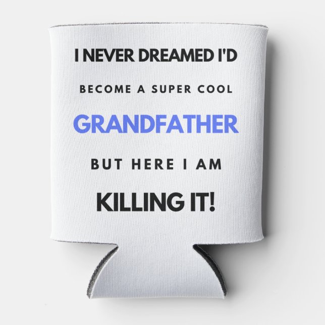 I Never Dreamed I'd Become A SuperCool Grand bl Can Cooler (Front)