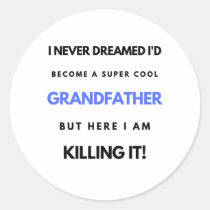 I Never Dreamed I'd Become A SuperCool Grand bl Classic Round Sticker