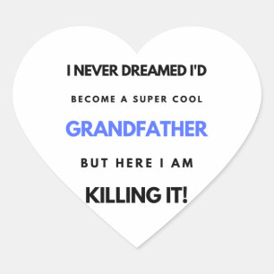 I Never Dreamed I'd Become A SuperCool Grand bl Heart Sticker