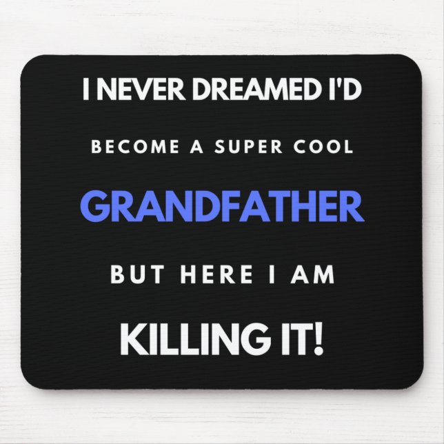 I Never Dreamed I'd Become A SuperCool Grandfather Mouse Pad (Front)