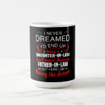 I Never Dreamed Id End Up Being A Daughter In Law Coffee Mug<br><div class="desc">I Never Dreamed Id End Up Being A Daughter In Law</div>