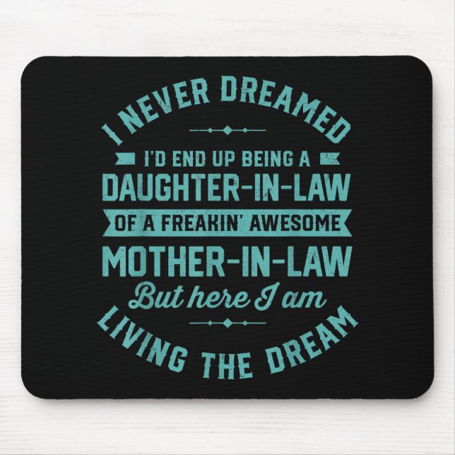 I never Dreamed Id End Up Being A Daughter In Law Mouse Pad (Front)