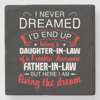 I Never Dreamed Id End Up Being A Daughter In Law Stone Coaster