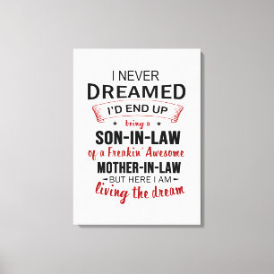 I Never Dreamed I'd End Up Being A Son-In-Law Canvas Print