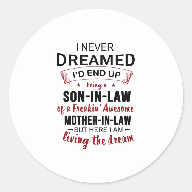 I Never Dreamed I'd End Up Being A Son-In-Law Classic Round Sticker (Front)