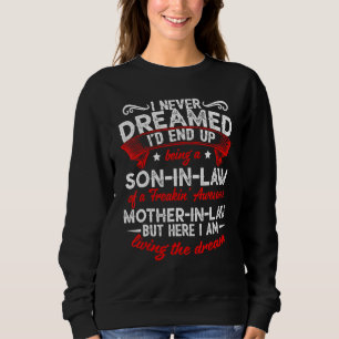 I Never Dreamed I'd End Up Being A Son In Law Moth Sweatshirt