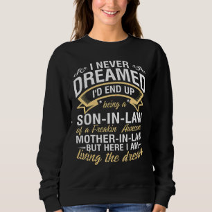I Never Dreamed I'd End Up Being A Son In Law Moth Sweatshirt