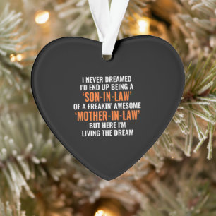 I Never Dreamed Id End Up Being A Son In Law Ornament