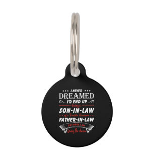 I Never Dreamed I'd End Up Being A Son-In-Law Pet Tag