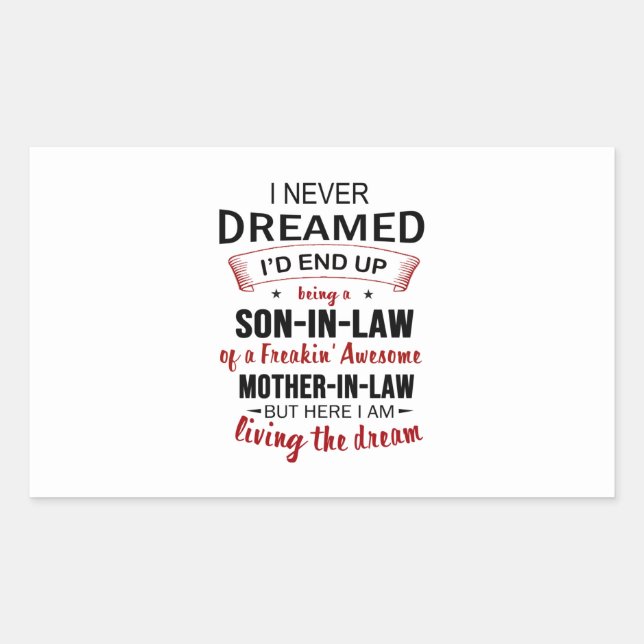 I Never Dreamed I'd End Up Being A Son-In-Law Rectangular Sticker (Front)