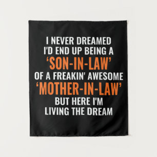 I Never Dreamed Id End Up Being A Son In Law Tapestry