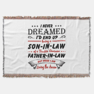 I Never Dreamed I'd End Up Being A Son-In-Law Throw Blanket